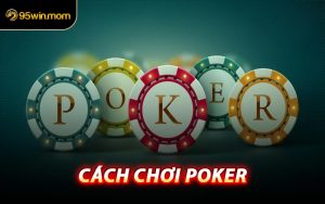 Cách Chơi Poker