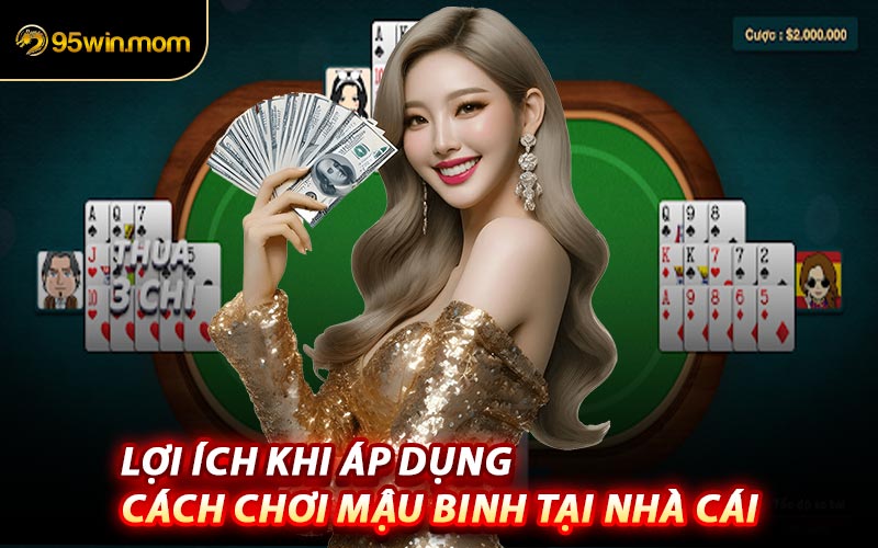 Lợi Ích Khi Áp Dụng Cách Chơi Mậu Binh Tại Nhà Cái