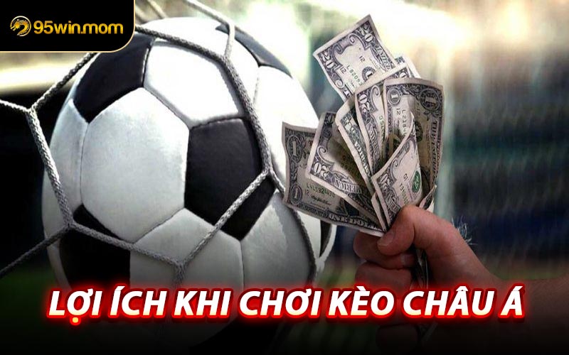 Lợi Ích Khi Chơi Kèo Châu Á