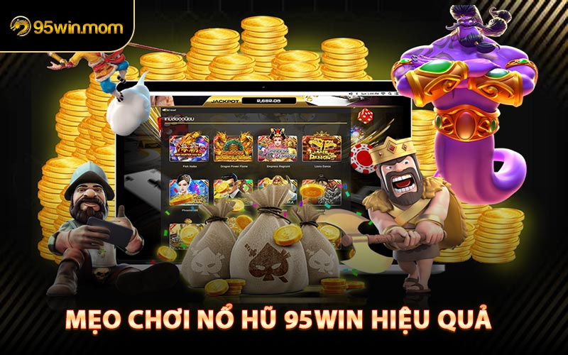 Mẹo Chơi Nổ Hũ 95win Hiệu Quả