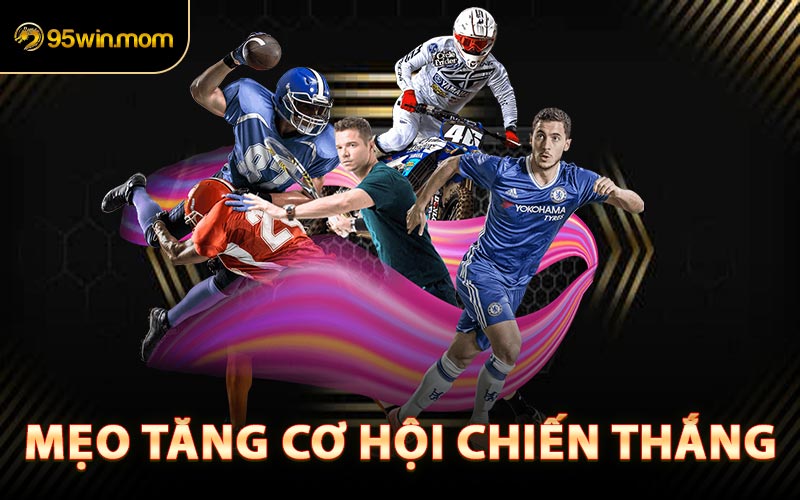 Mẹo Tăng Cơ Hội Chiến Thắng