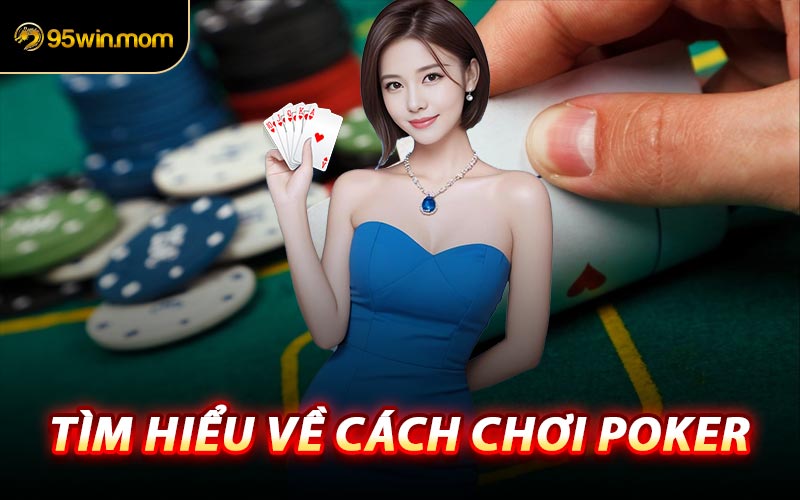 Tìm Hiểu Về Cách Chơi Poker