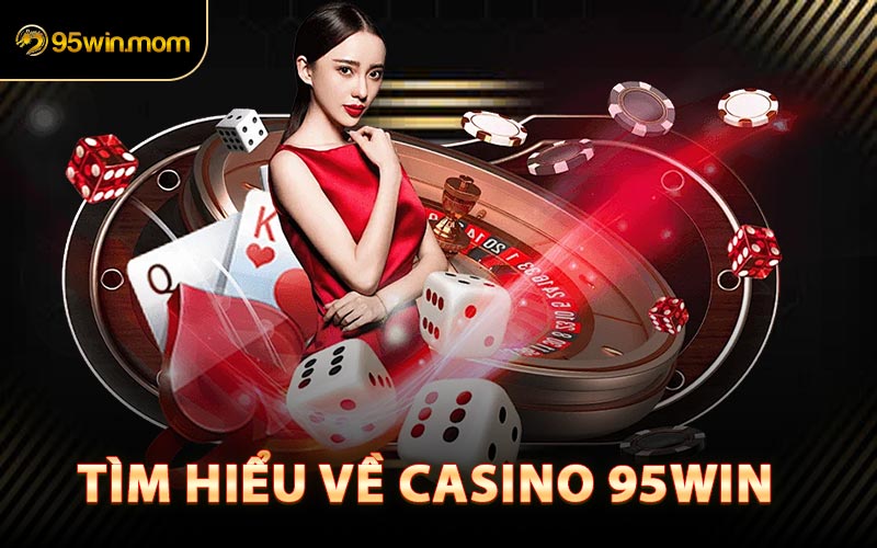 Tìm Hiểu Về Casino 95win
