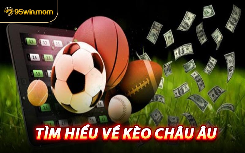 Tìm Hiểu Về Kèo Châu Âu