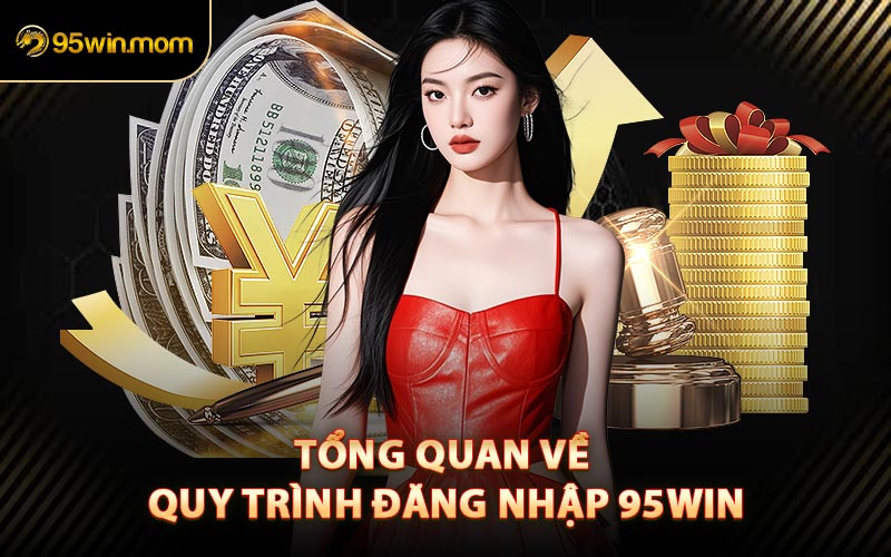 Tổng Quan Về Quy Trình Đăng Nhập 95win