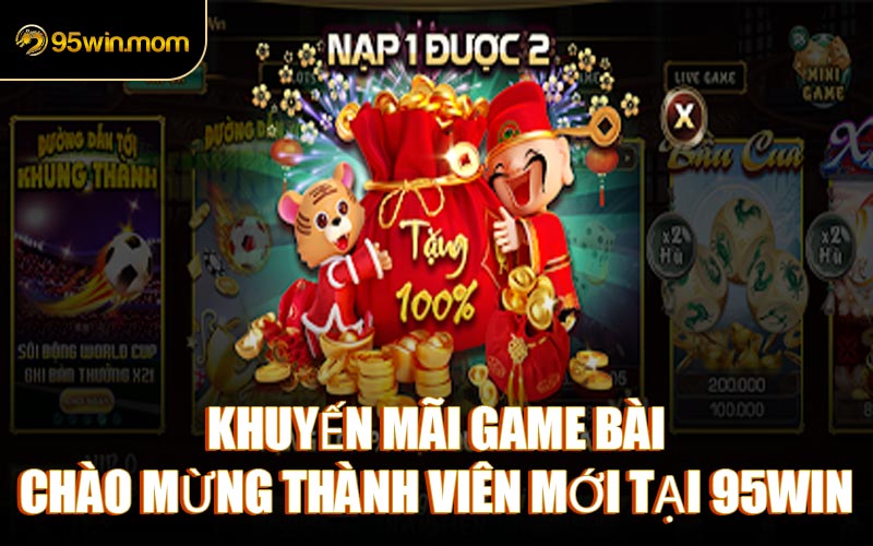 Khuyến Mãi Game Bài Chào Mừng Thành Viên Mới Tại 95WIN