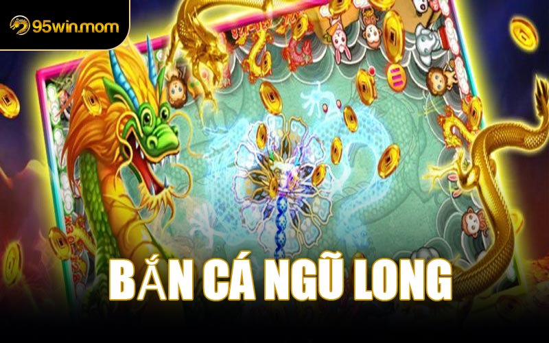 Bắn Cá Ngũ Long