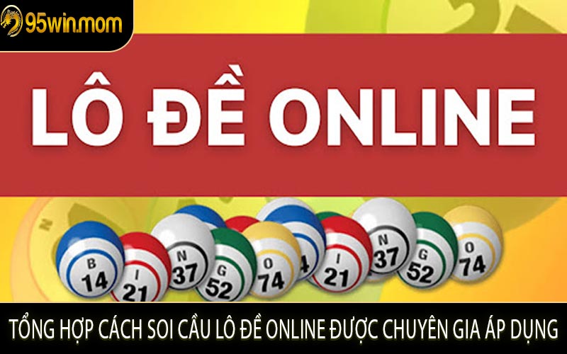 Tổng Hợp Cách Soi Cầu Lô Đề Online Được Chuyên Gia Áp Dụng